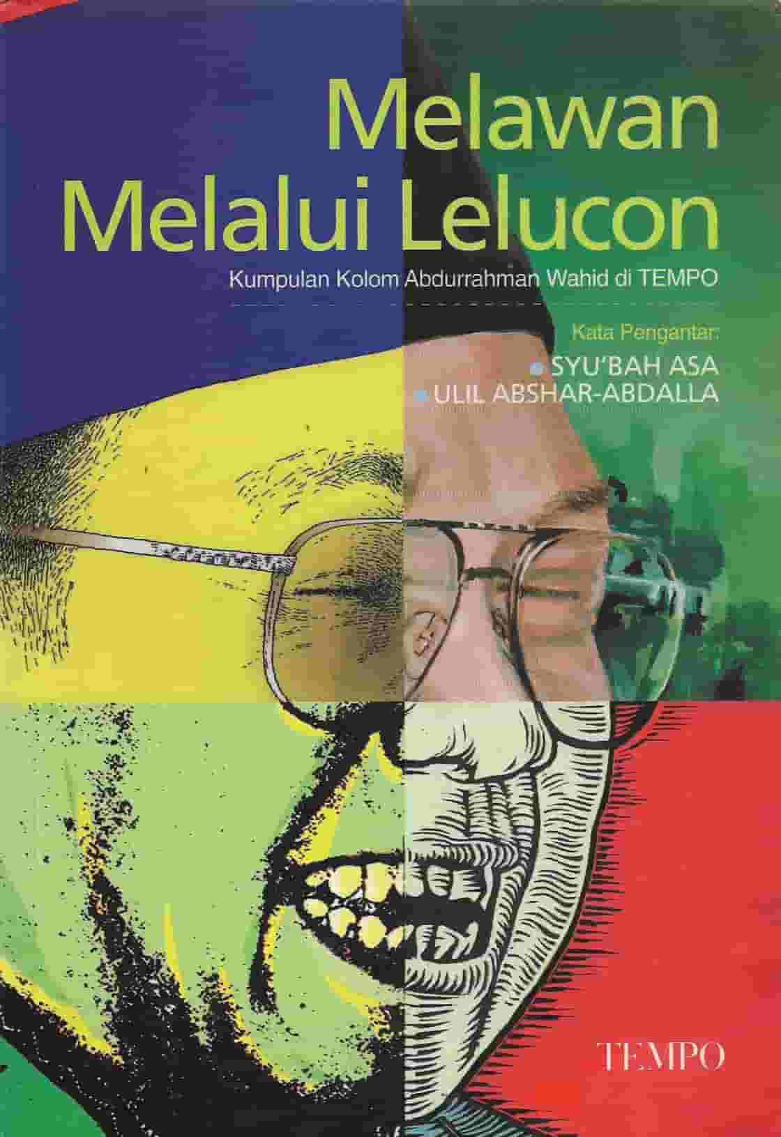 Melawan Melalui Lelucon – Kumpulan Kolom Abdurrahman Wahid di TEMPO