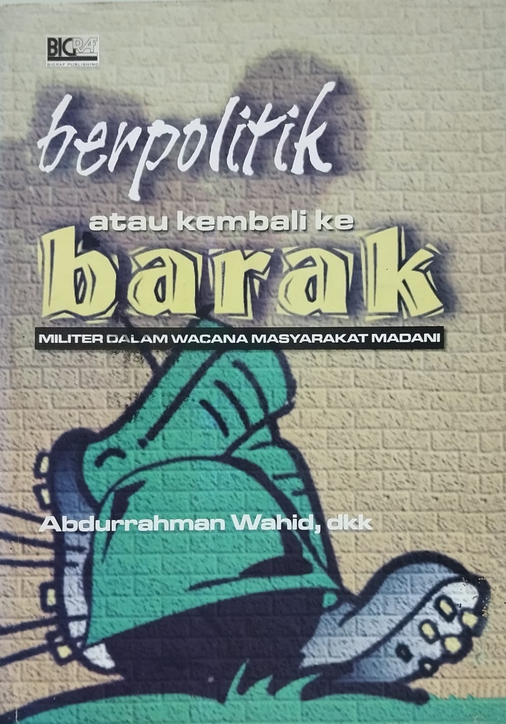 Berpolitik atau Kembali ke Barak – Militer Dalam Wacana Masyarakat Madani