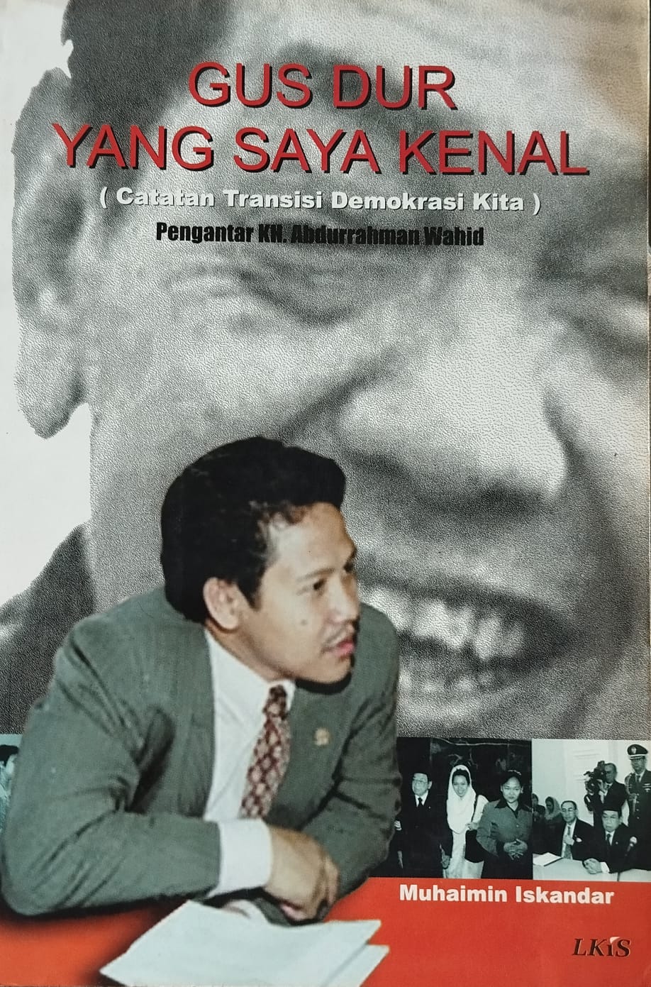 Gus Dur Yang Saya Kenal (Catatan Transisi Demokrasi Kita)