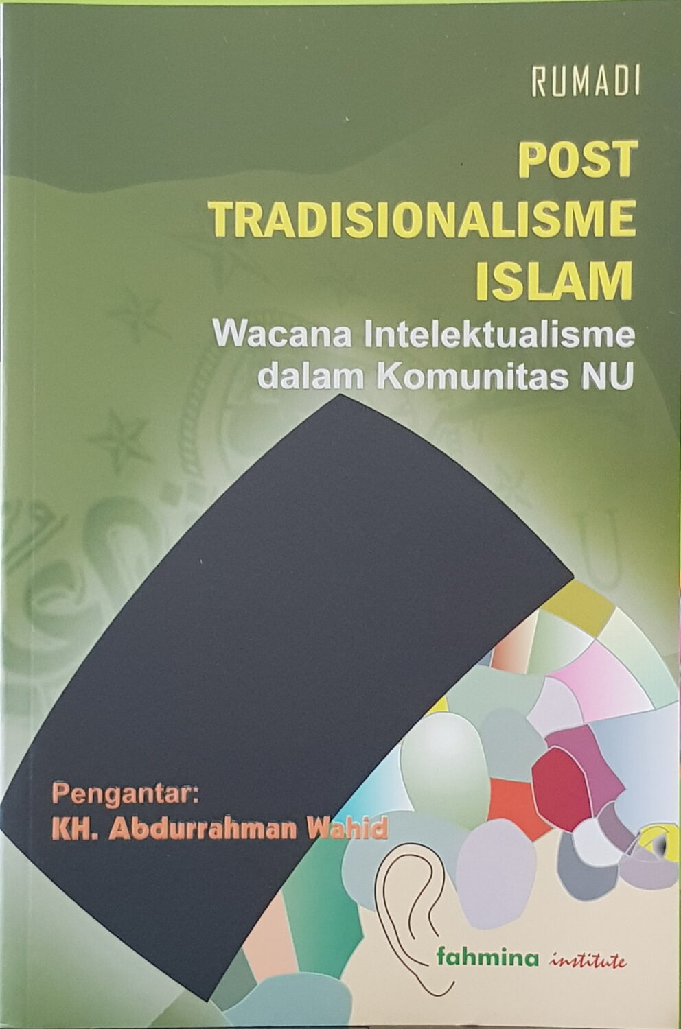Post Tradisionalisme Islam – Wacana Intelektualisme dalam Komunitas NU
