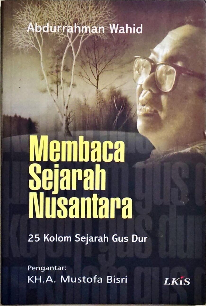 Membaca Sejarah Nusantara – 25 Kolom Sejarah Gus Dur