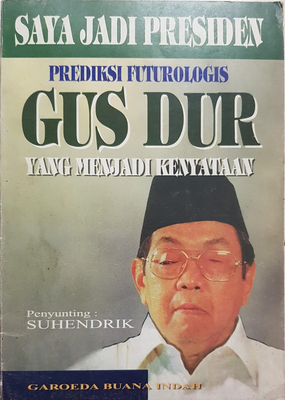 Saya Jadi Presiden – Prediksi Futurologis Gus Dur yang Menjadi Kenyataan