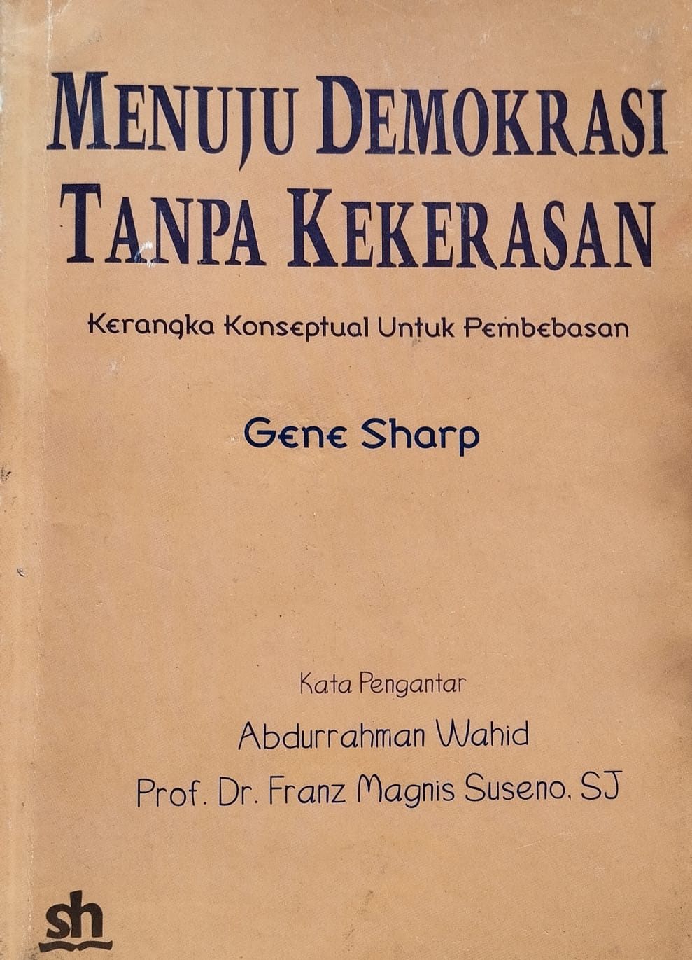 Menuju Demokrasi Tanpa Kekerasan – Kerangka Konseptual Untuk Pembebasan
