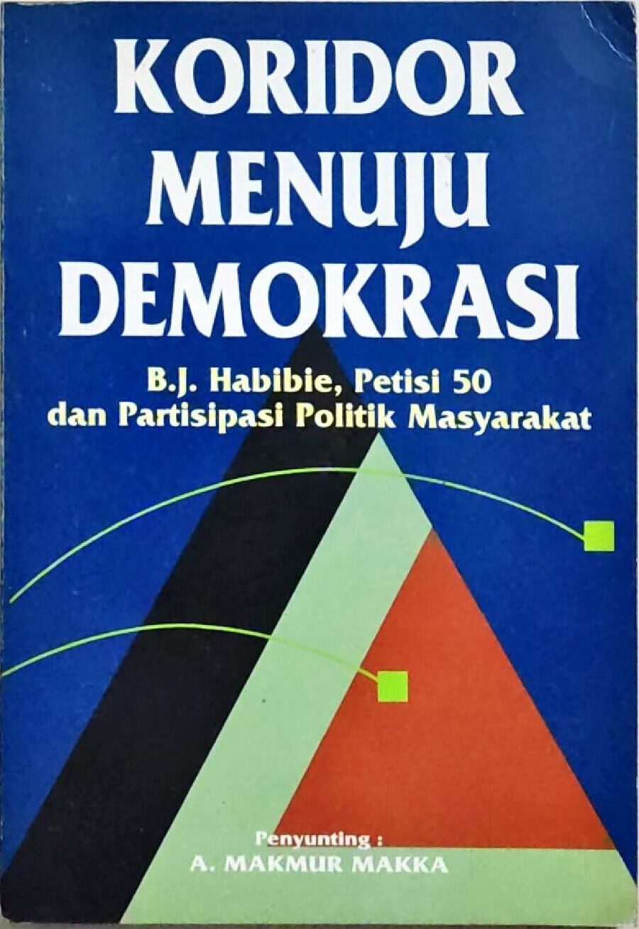 Koridor Menuju Demokrasi – B.J. Habibie, Petisi 50 dan Partisipasi Politik Masyarakat