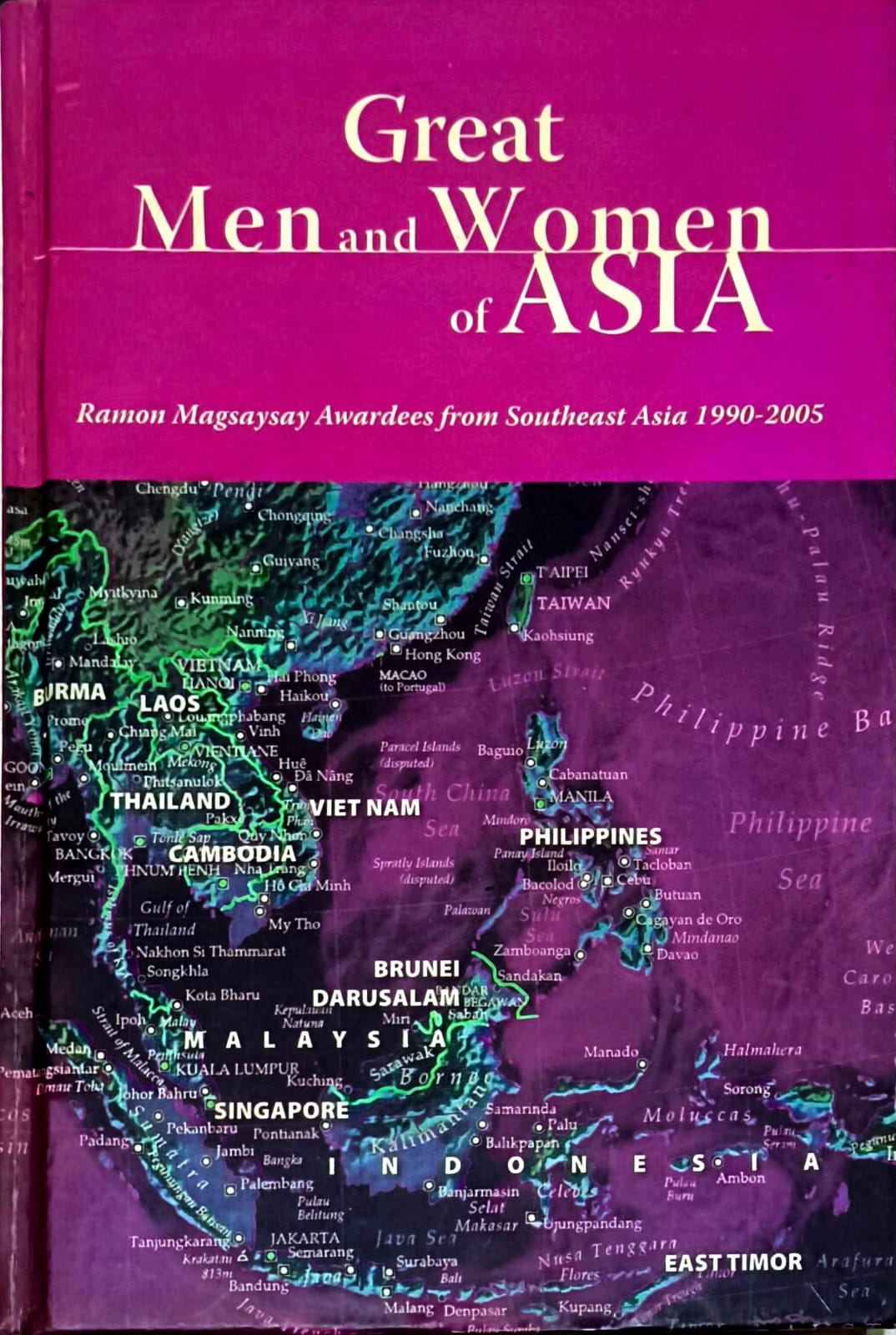 Great Men and Women of Asia – Ramon Magsaysay Awardees Southeast Asia from 1990-2005