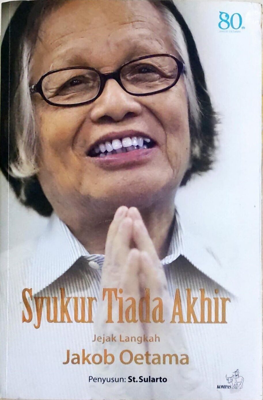 Syukur Tiada Akhir – Jejak Langkah Jacob Oetama (Soft Cover)